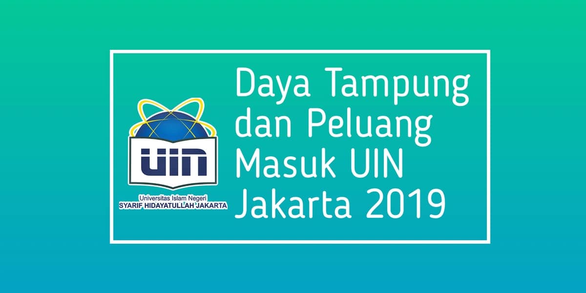 Peluang Masuk UIN Jakarta 2019