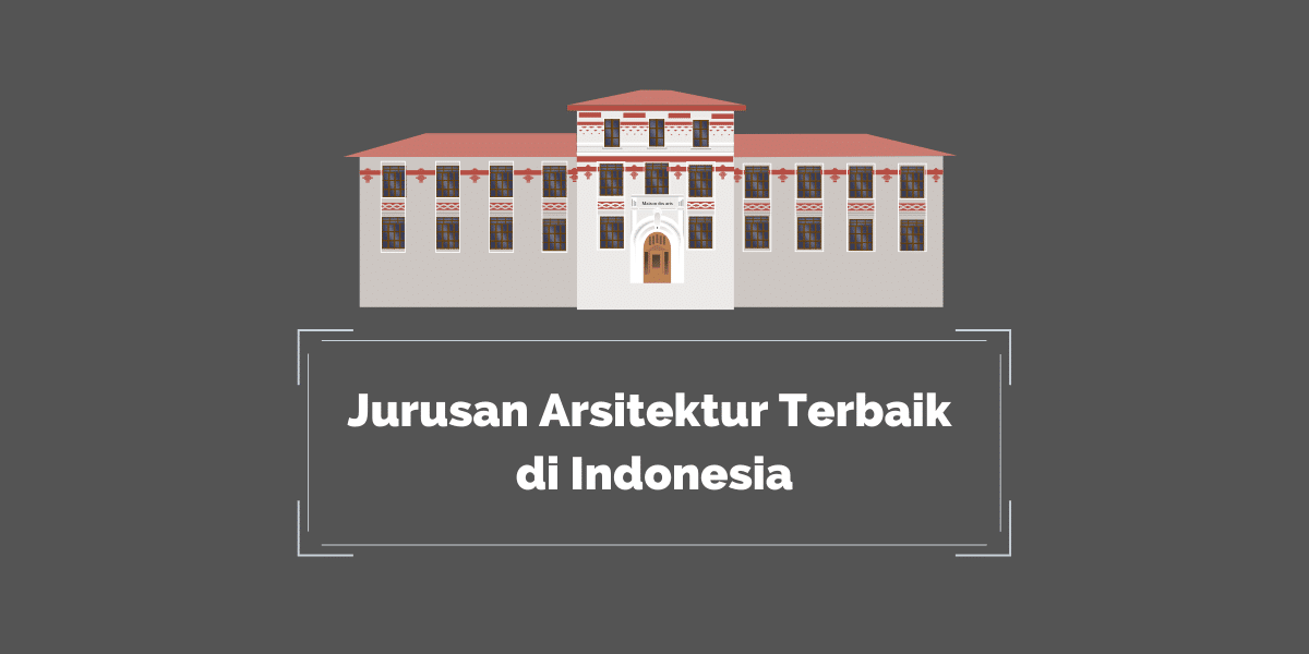 Jurusan Arsitektur Terbaik di Indonesia